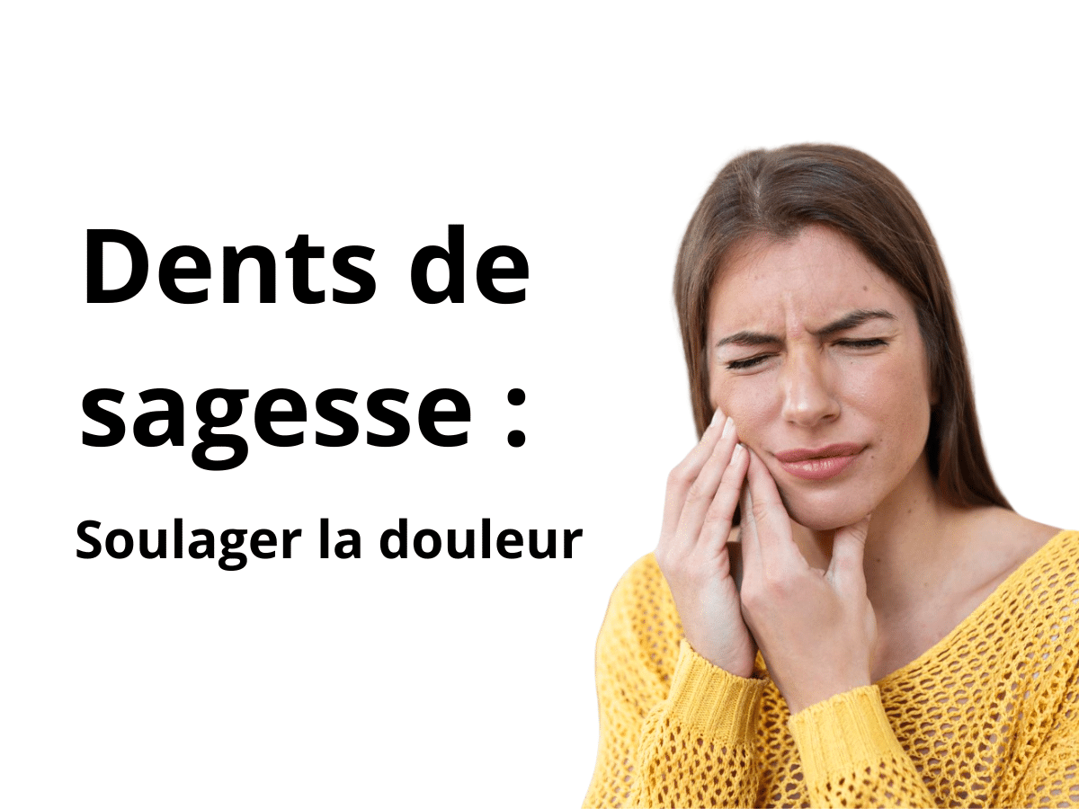 Douleur aux dents de sagesse : comment la soulager