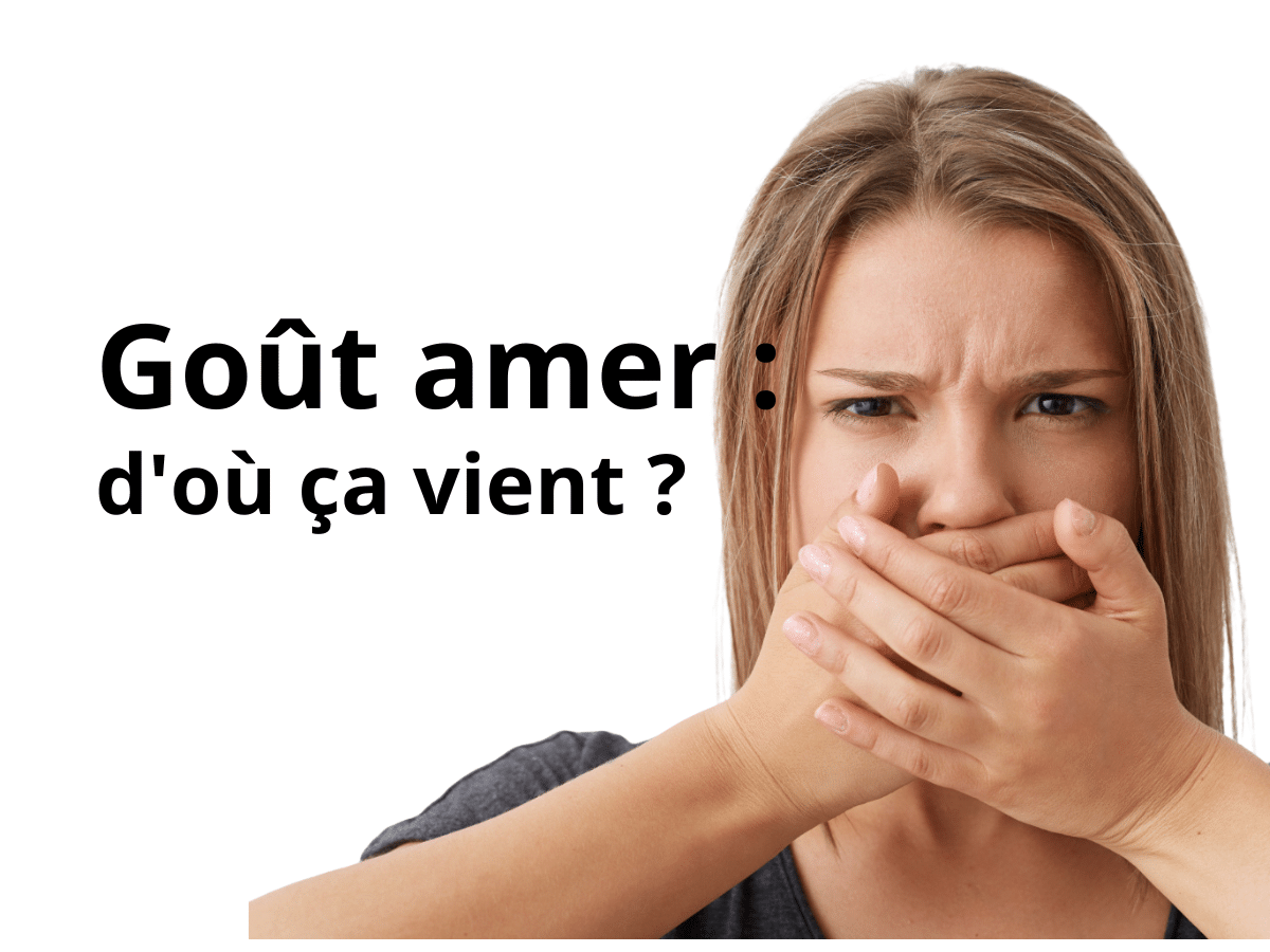Goût amer dans la bouche : causes et solutions